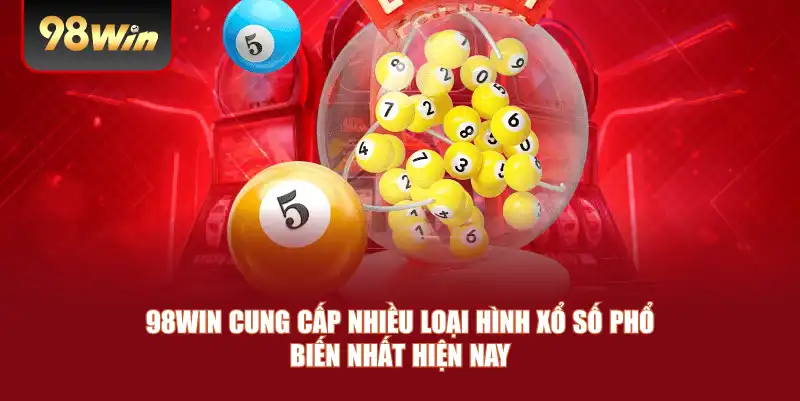 98win cung cấp nhiều loại hình xổ số phổ biến nhất hiện nay