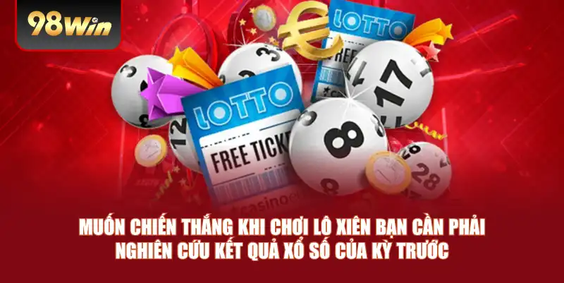 Muốn chiến thắng khi chơi lô xiên bạn cần phải nghiên cứu kết quả xổ số của kỳ trước Muốn chiến thắng khi chơi lô xiên bạn cần phải nghiên cứu kết quả xổ số của kỳ trước