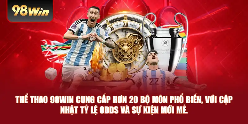 Thể thao 98win cung cấp hơn 20 bộ môn phổ biến, với cập nhật tỷ lệ odds và sự kiện mới mẻ. Thể thao 98win cung cấp hơn 20 bộ môn phổ biến, với cập nhật tỷ lệ odds và sự kiện mới mẻ.