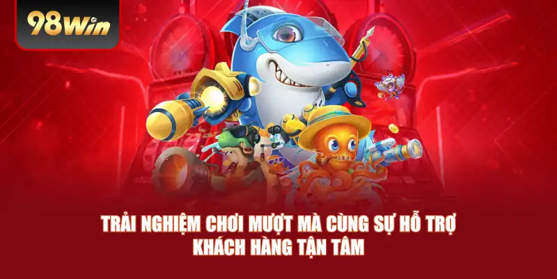 Trải nghiệm chơi mượt mà cùng sự hỗ trợ khách hàng tận tâm Trải nghiệm chơi mượt mà cùng sự hỗ trợ khách hàng tận tâm