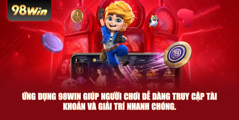 Ứng dụng 98win giúp người chơi dễ dàng truy cập tài khoản và giải trí nhanh chóng. Ứng dụng 98win giúp người chơi dễ dàng truy cập tài khoản và giải trí nhanh chóng.